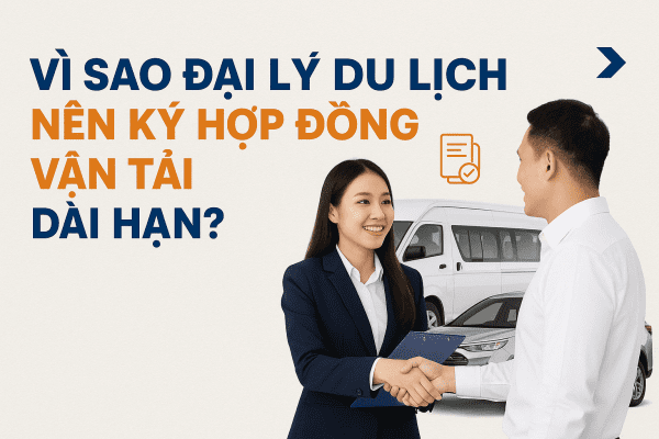 Vì sao đại lý du lịch nên ký hợp đồng vận tải dài hạn?