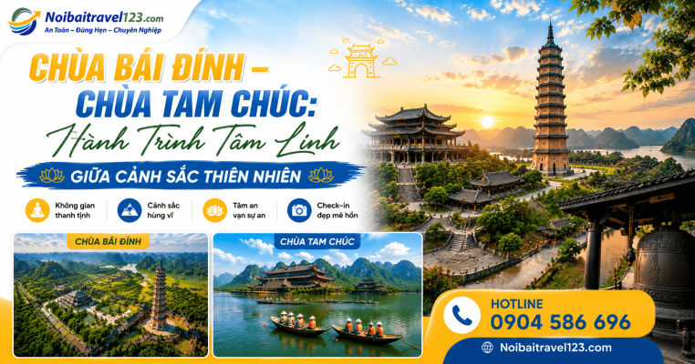 Chùa Bái Đính – Chùa Tam Chúc: Hành Trình Tâm Linh Giữa Cảnh Sắc Thiên Nhiên